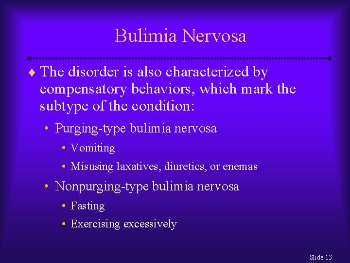 Bulimia Nervosa ¨ The disorder is also characterized by compensatory behaviors, which mark the
