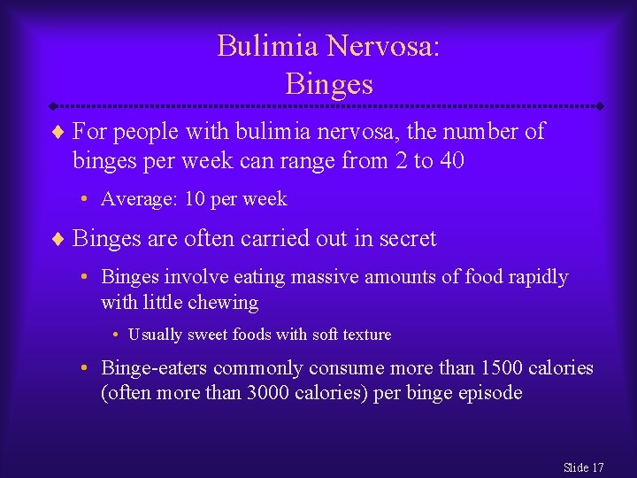 Bulimia Nervosa: Binges ¨ For people with bulimia nervosa, the number of binges per
