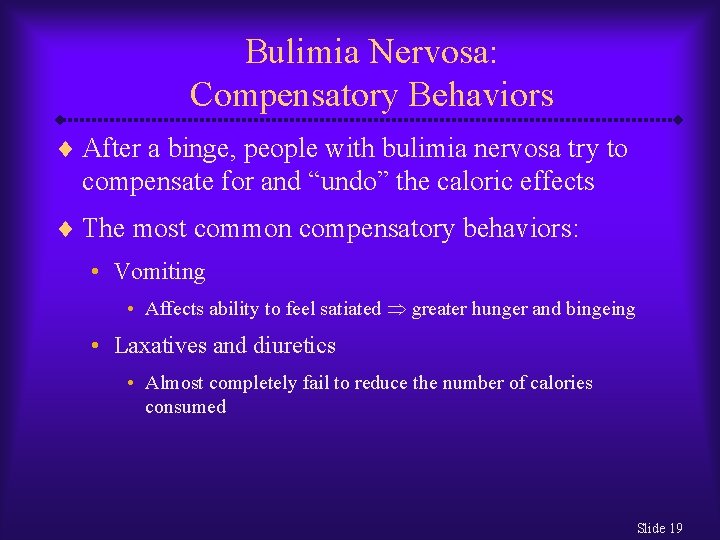 Bulimia Nervosa: Compensatory Behaviors ¨ After a binge, people with bulimia nervosa try to