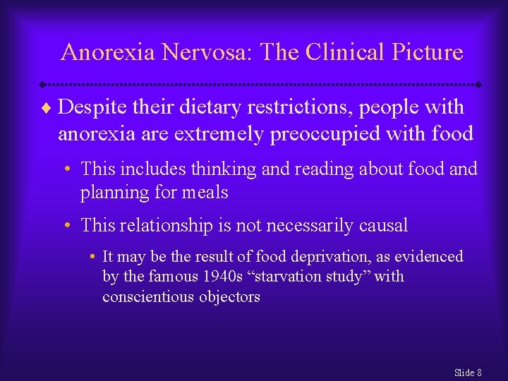 Anorexia Nervosa: The Clinical Picture ¨ Despite their dietary restrictions, people with anorexia are