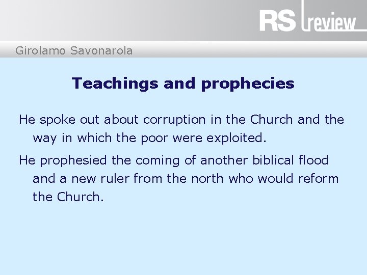 Girolamo Savonarola Teachings and prophecies He spoke out about corruption in the Church and