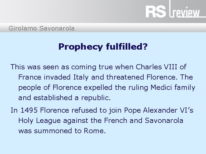 Girolamo Savonarola Prophecy fulfilled? This was seen as coming true when Charles VIII of