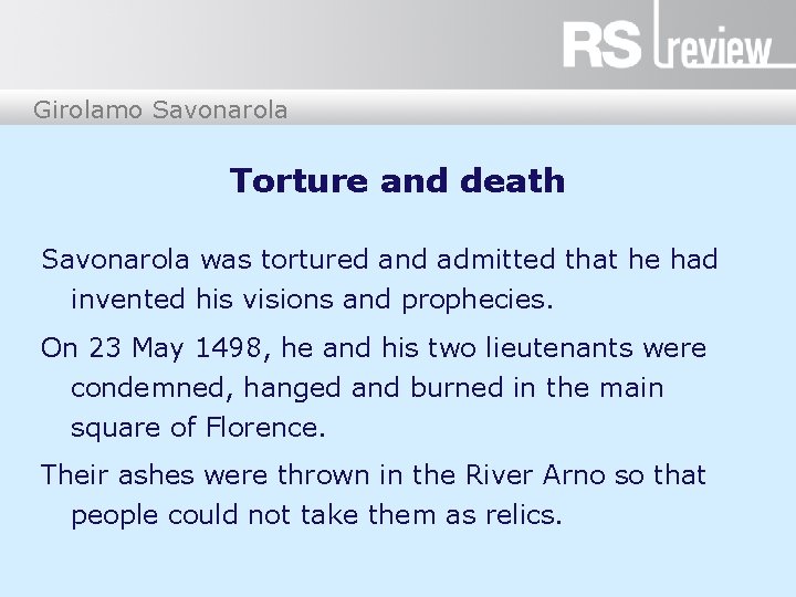 Girolamo Savonarola Torture and death Savonarola was tortured and admitted that he had invented