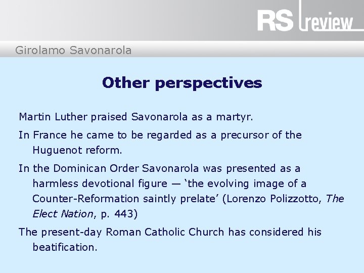 Girolamo Savonarola Other perspectives Martin Luther praised Savonarola as a martyr. In France he