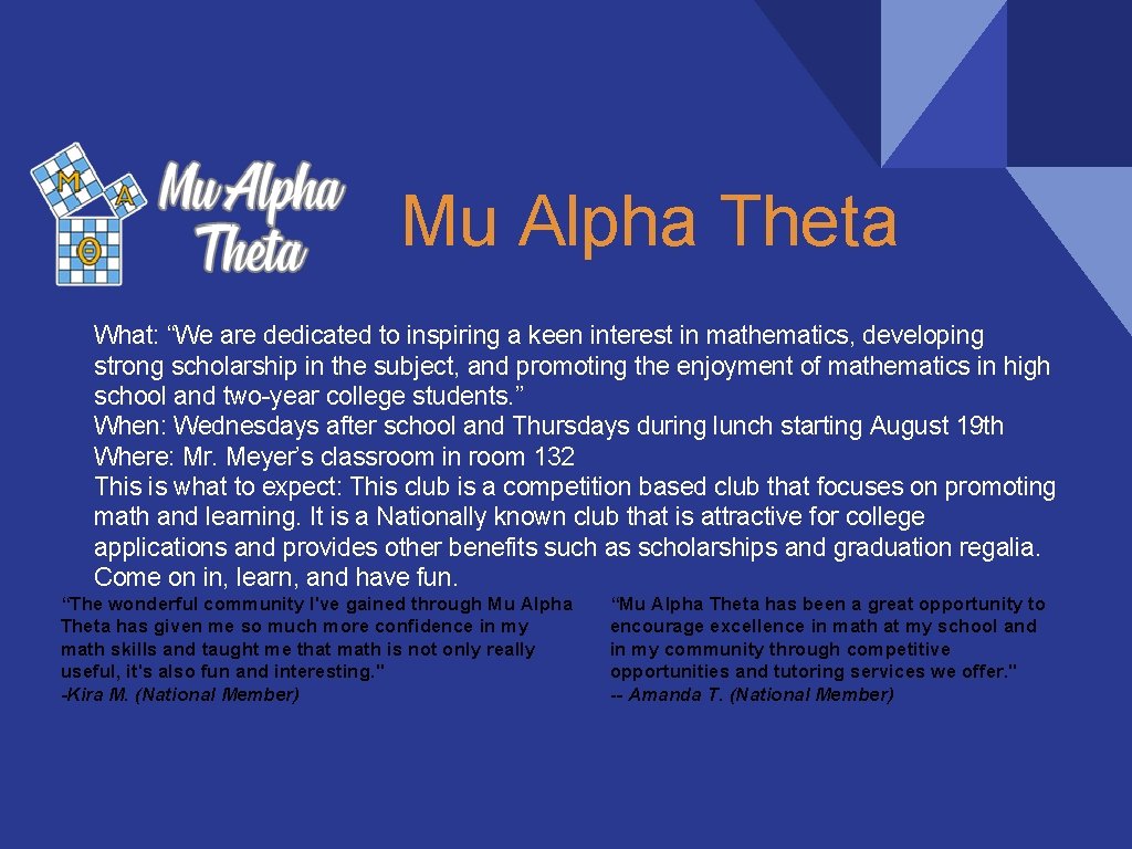 Mu Alpha Theta What: “We are dedicated to inspiring a keen interest in mathematics,