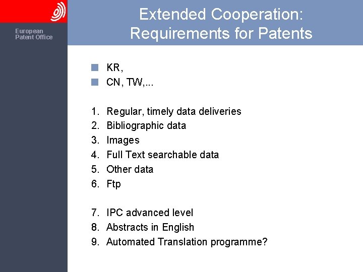 Extended Cooperation: Requirements for Patents The European Patent Office KR, CN, TW, . .