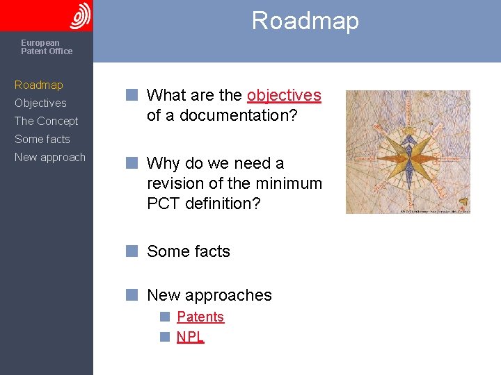 Roadmap The European Patent Office Roadmap Objectives The Concept What are the objectives of