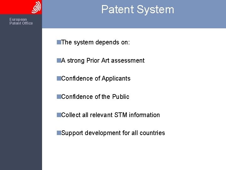 Patent System The European Patent Office The system depends on: A strong Prior Art