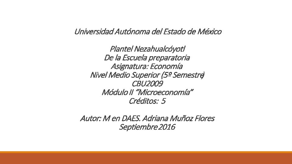 Universidad Autónoma del Estado de México Plantel Nezahualcóyotl De la Escuela preparatoria Asignatura: Economía