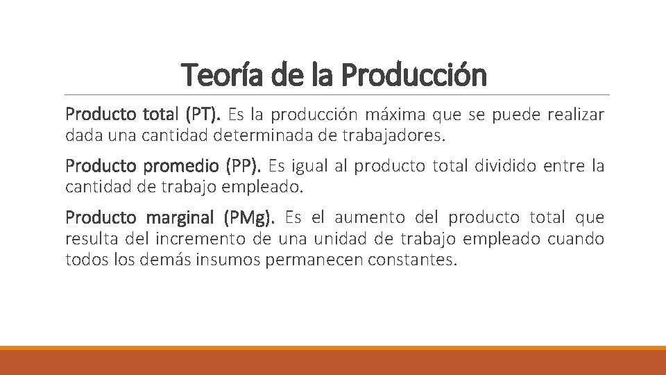 Teoría de la Producción Producto total (PT). Es la producción máxima que se puede