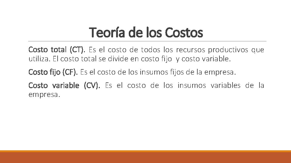 Teoría de los Costo total (CT). Es el costo de todos los recursos productivos