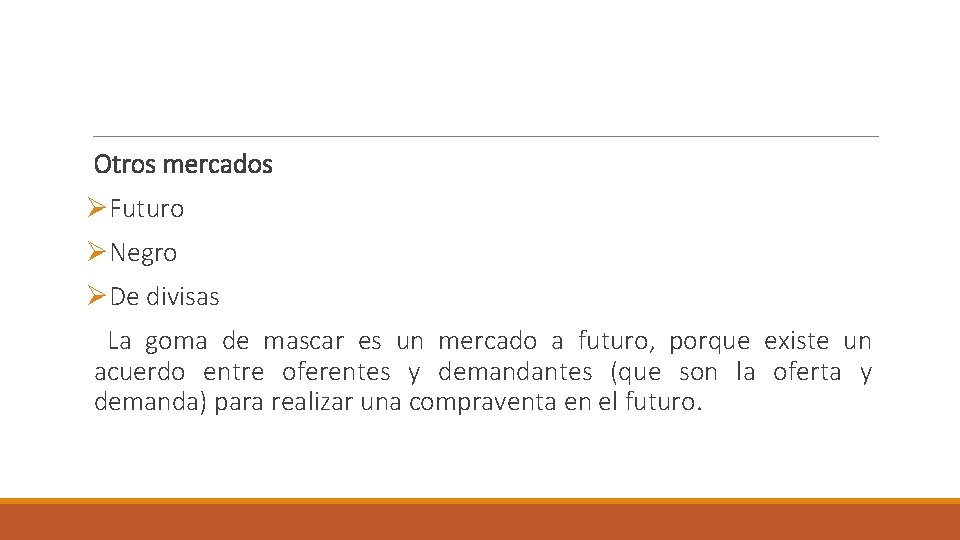 Otros mercados ØFuturo ØNegro ØDe divisas La goma de mascar es un mercado a