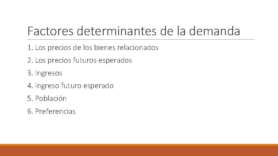 Factores determinantes de la demanda 1. Los precios de los bienes relacionados 2. Los