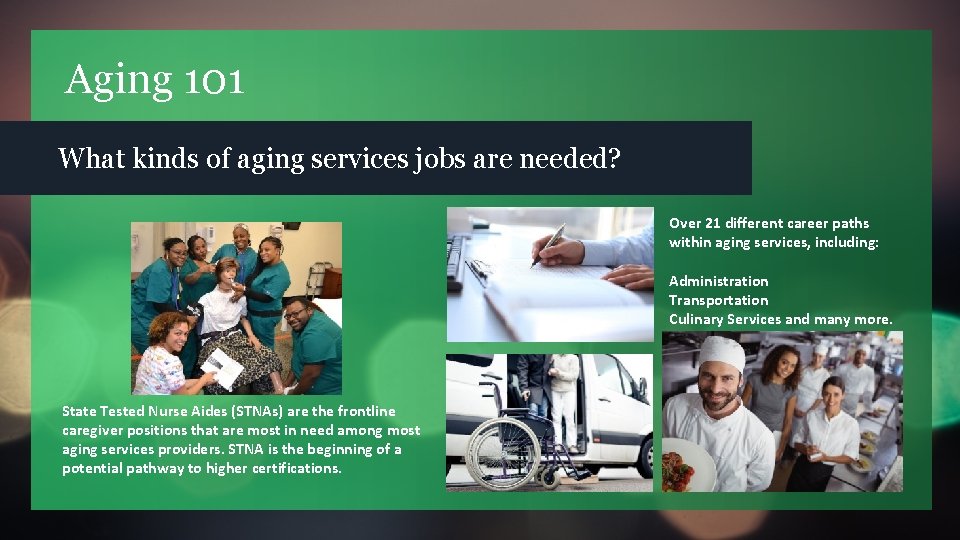 Aging 101 What kinds of aging services jobs are needed? Over 21 different career