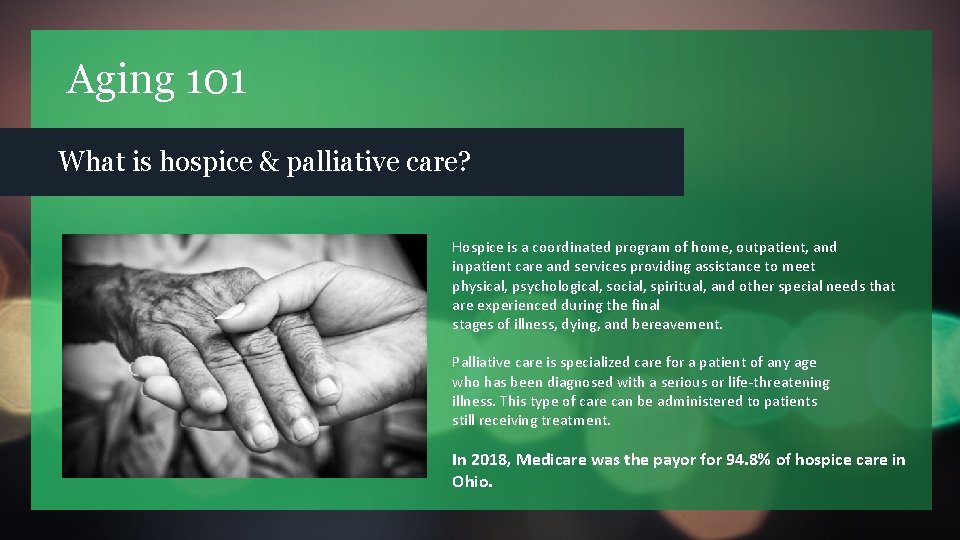 Aging 101 What is hospice & palliative care? Hospice is a coordinated program of