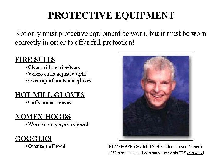 PROTECTIVE EQUIPMENT Not only must protective equipment be worn, but it must be worn