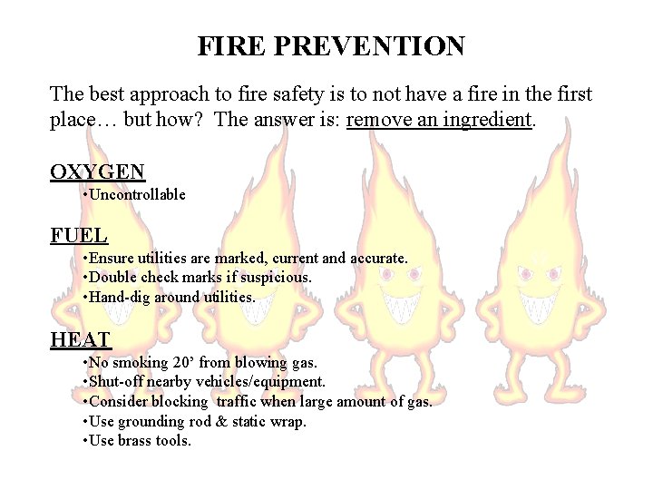 FIRE PREVENTION The best approach to fire safety is to not have a fire