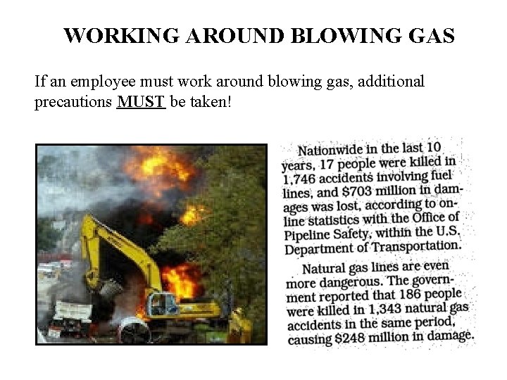 WORKING AROUND BLOWING GAS If an employee must work around blowing gas, additional precautions
