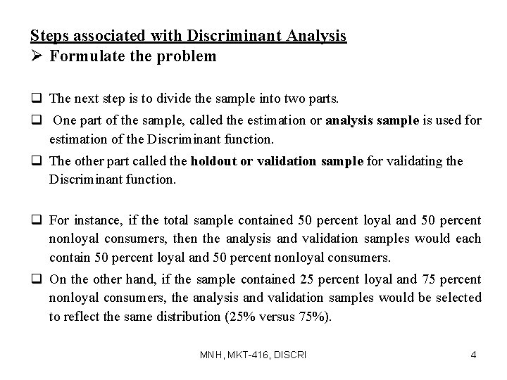 Steps associated with Discriminant Analysis Ø Formulate the problem q The next step is