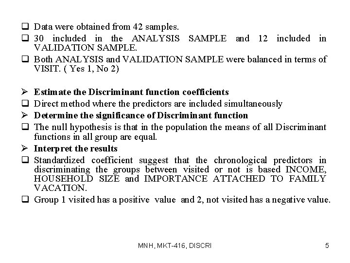 q Data were obtained from 42 samples. q 30 included in the ANALYSIS SAMPLE