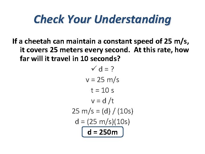 Check Your Understanding If a cheetah can maintain a constant speed of 25 m/s,