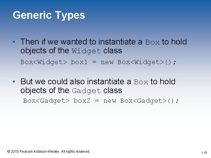 Generic Types • Then if we wanted to instantiate a Box to hold objects