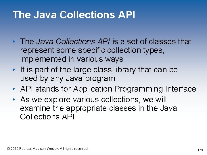 The Java Collections API • The Java Collections API is a set of classes