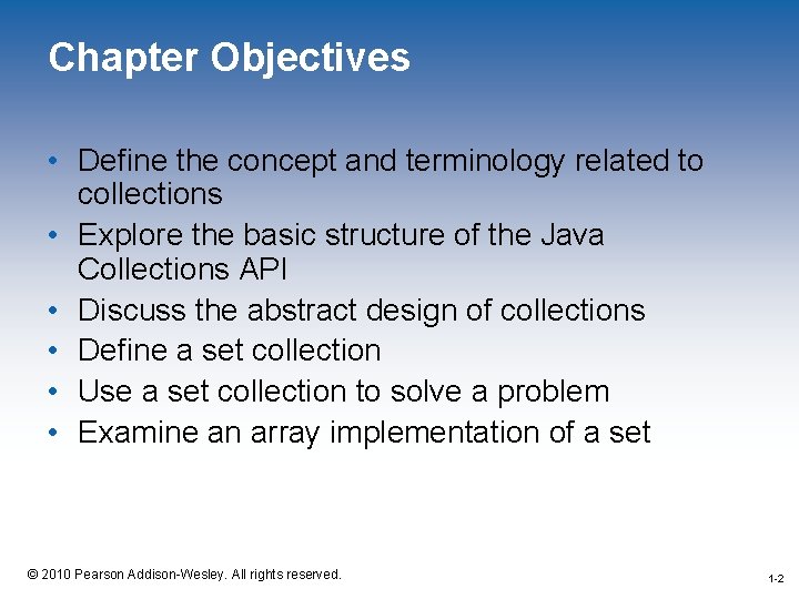 Chapter Objectives • Define the concept and terminology related to collections • Explore the