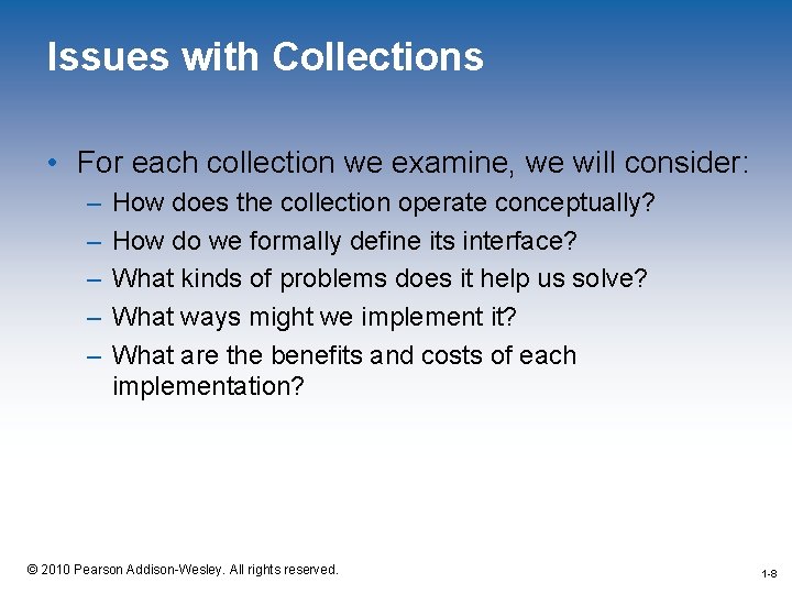 Issues with Collections • For each collection we examine, we will consider: – –