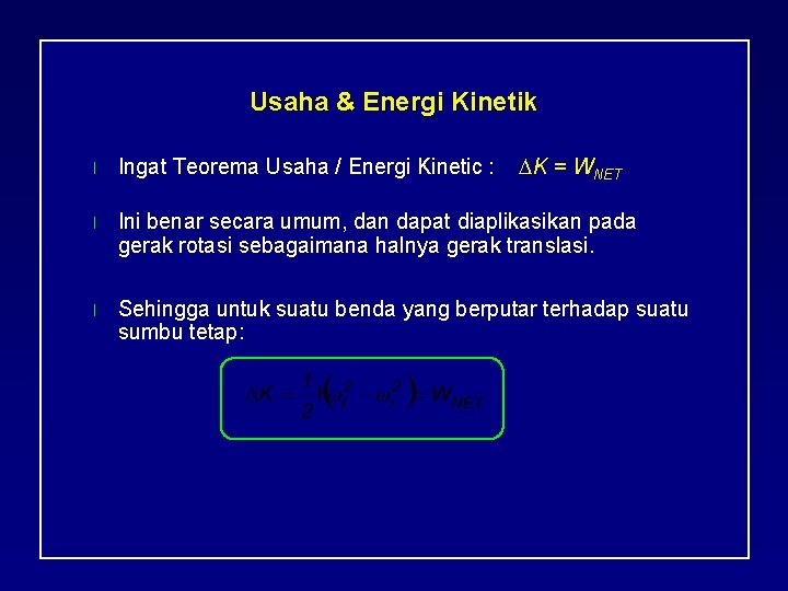 Usaha & Energi Kinetik K = WNET l Ingat Teorema Usaha / Energi Kinetic