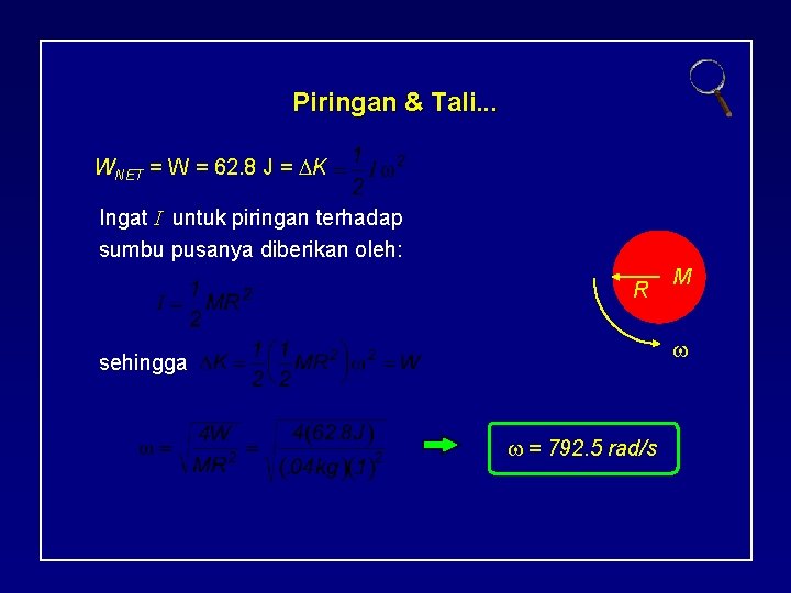 Piringan & Tali. . . WNET = W = 62. 8 J = K