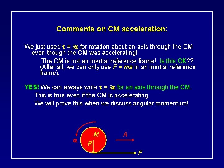 Comments on CM acceleration: We just used = I for rotation about an axis