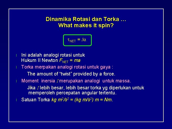 Dinamika Rotasi dan Torka … What makes it spin? NET = I l l