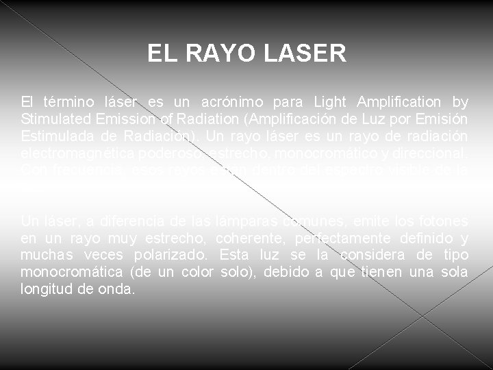 EL RAYO LASER El término láser es un acrónimo para Light Amplification by Stimulated