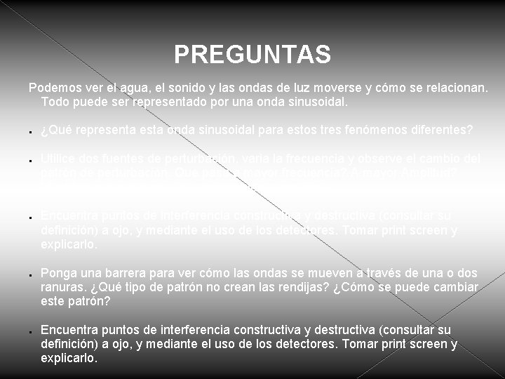 PREGUNTAS Podemos ver el agua, el sonido y las ondas de luz moverse y