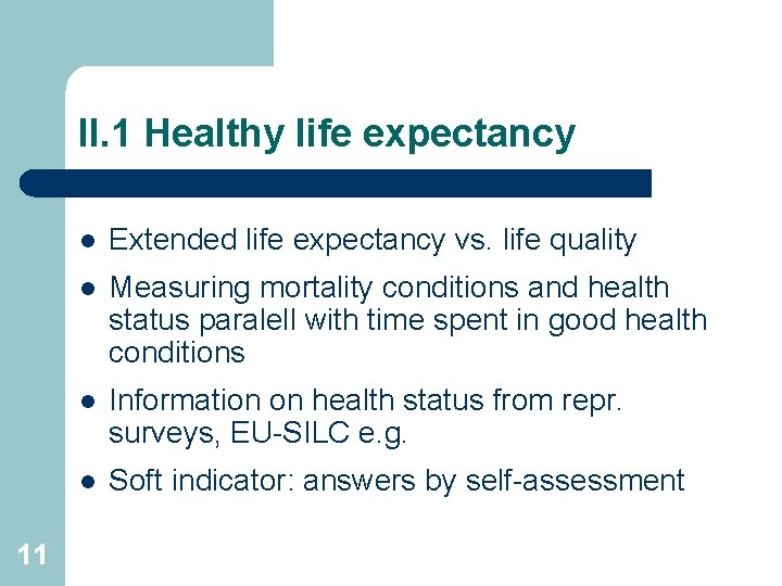 II. 1 Healthy life expectancy 11 l Extended life expectancy vs. life quality l