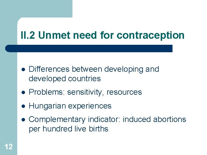 II. 2 Unmet need for contraception 12 l Differences between developing and developed countries