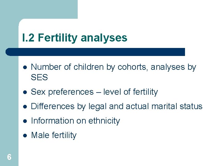 I. 2 Fertility analyses 6 l Number of children by cohorts, analyses by SES