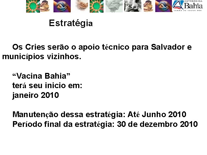 Estratégia Os Cries serão o apoio técnico para Salvador e municípios vizinhos. “Vacina Bahia”