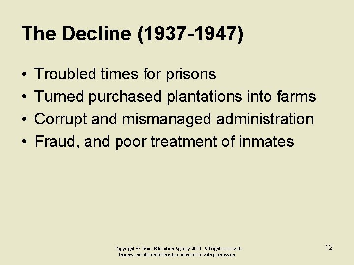 The Decline (1937 -1947) • • Troubled times for prisons Turned purchased plantations into