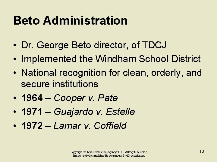 Beto Administration • Dr. George Beto director, of TDCJ • Implemented the Windham School