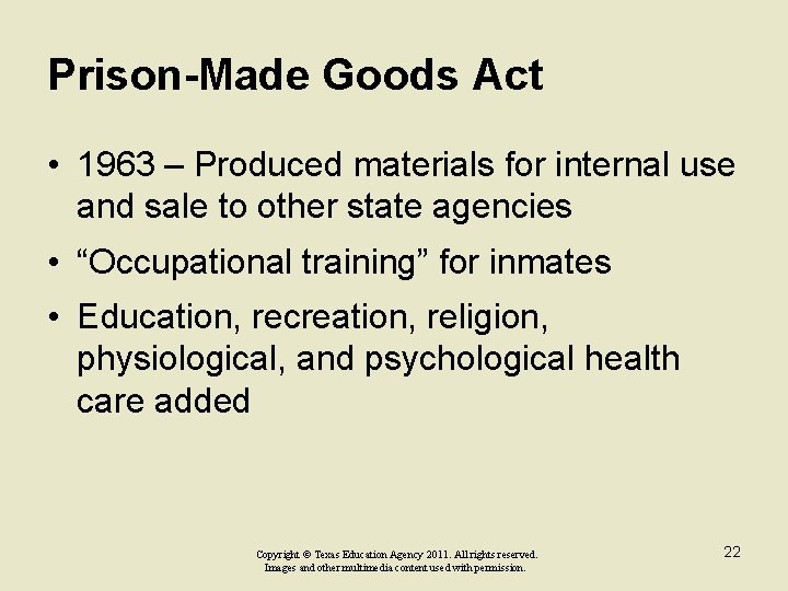 Prison-Made Goods Act • 1963 – Produced materials for internal use and sale to