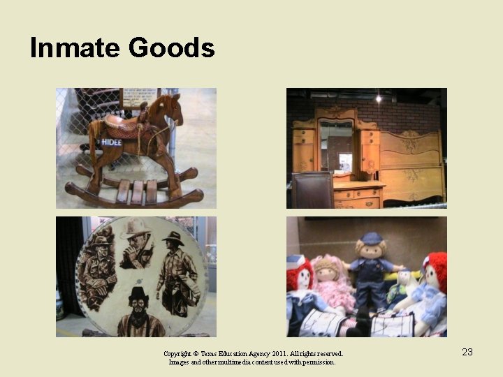 Inmate Goods Copyright © Texas Education Agency 2011. All rights reserved. Images and other