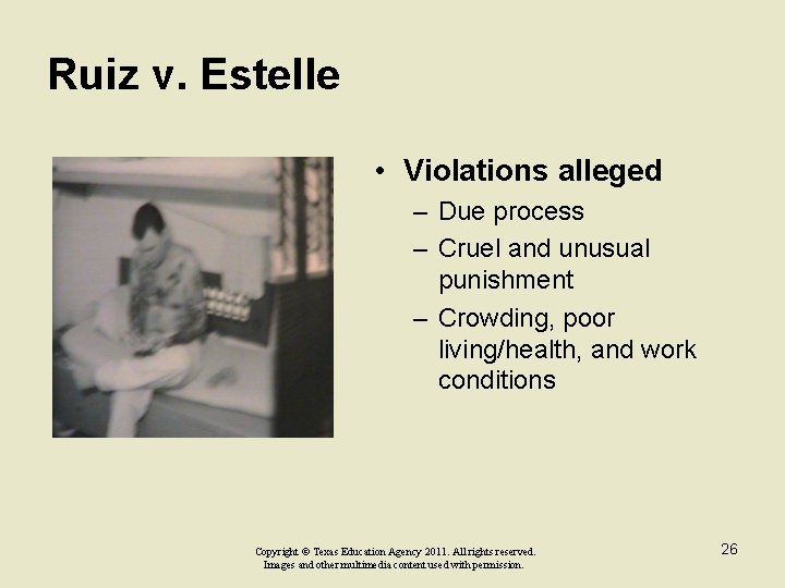 Ruiz v. Estelle • Violations alleged – Due process – Cruel and unusual punishment