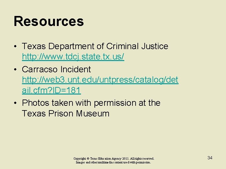 Resources • Texas Department of Criminal Justice http: //www. tdcj. state. tx. us/ •