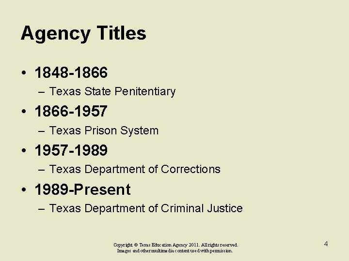 Agency Titles • 1848 -1866 – Texas State Penitentiary • 1866 -1957 – Texas