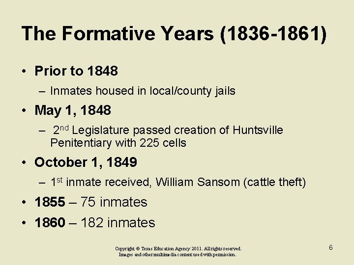 The Formative Years (1836 -1861) • Prior to 1848 – Inmates housed in local/county