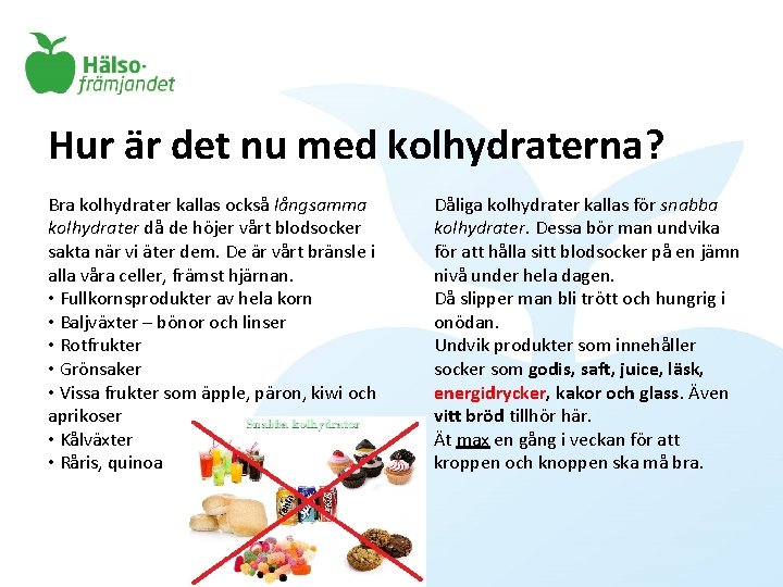 Hur är det nu med kolhydraterna? Bra kolhydrater kallas också långsamma kolhydrater då de