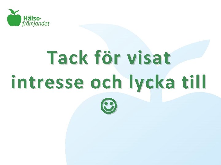 Tack för visat intresse och lycka till 