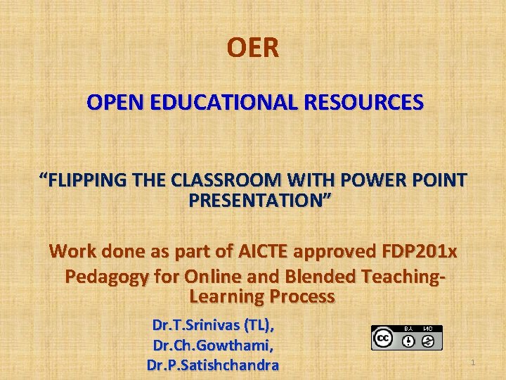 OER OPEN EDUCATIONAL RESOURCES “FLIPPING THE CLASSROOM WITH POWER POINT PRESENTATION” Work done as